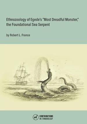 Ethnozoology of Egede's "Most Dreadful Monster," the Foundational Sea Serpent