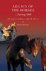 Legacy Of The Horses...Spring 1865