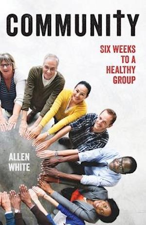 Community: Six Weeks to a Healthy Group