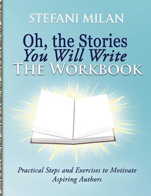 Oh, the Stories You Will Write: The Workbook