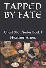 Tapped by Fate: Ghost Shop Series Book 1 