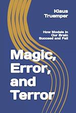 Magic, Error, and Terror: How Models in Our Brain Succeed and Fail 