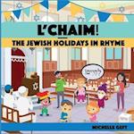 L'CHAIM! The Jewish Holidays in Rhyme 