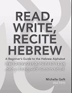Read, Write, Recite Hebrew: A Beginner's Guide to the Hebrew Alphabet 