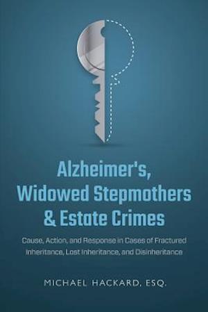 Alzheimer's, Widowed Stepmothers & Estate Crimes