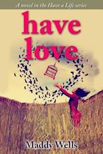 Have Love