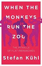 When the Monkeys Run the Zoo : The Pitfalls of Flat Hierarchies