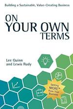 On Your Own Terms: Building a Sustainable, Value-Creating Business 