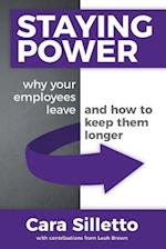 Staying Power: Why Your Employees Leave and How to Keep Them Longer 