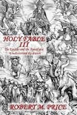 Holy Fable Volume Three The Epistles and the Apocalypse Undistorted by Faith