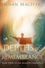 Depths of Remembrance: Book Three of The Atlantis Chronicles 