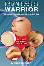 Psoriasis Warrior: The Miracle Program for Clear skin 