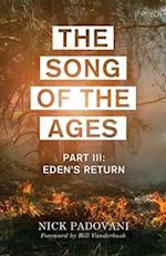 The Song of the Ages: Part III: Eden's Return 