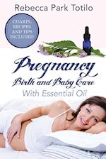 Pregnancy, Birth and Baby Care With Essential Oil: Essential Oils for Labor 