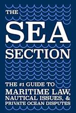 The Sea Section: The #1 Guide to Maritime Law, Nautical Issues, & Private Ocean Disputes 