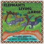 Elephants Living Large