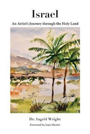 Israel - An Artist's Journey Through the Holy Land