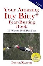 Your Amazing Itty Bitty Fear-Busting Book