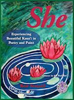 She; Experiencing Beautiful Kauai In Poetry and Paint