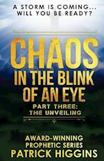 Chaos In The Blink Of An Eye: Part Three: The Unveiling 