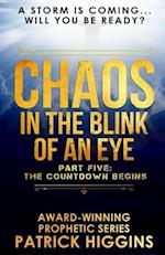 Chaos In The Blink Of An Eye: Part Five: The Countdown Begins 