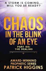 Chaos In The Blink Of An Eye: Part Six: The Sealing 