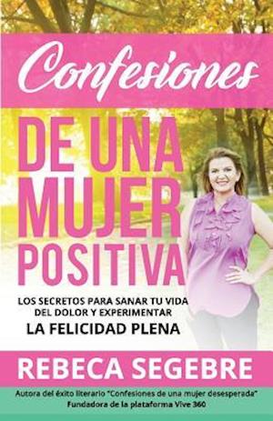 Confesiones de Una Mujer Positiva Por Rebeca Segebre