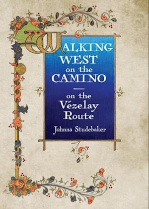 Walking West on the Camino--on the Vezelay Route