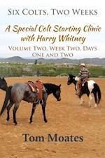Six Colts, Two Weeks, Volume Two: A Special Colt Starting Clinic with Harry Whitney
