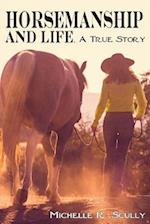 Horsemanship and Life, A True Story 