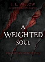 A Weighted Soul and Other Dark and Twisted Tales 