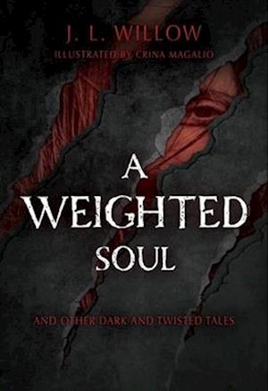 Weighted Soul and Other Dark and Twisted Tales