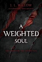 Weighted Soul and Other Dark and Twisted Tales