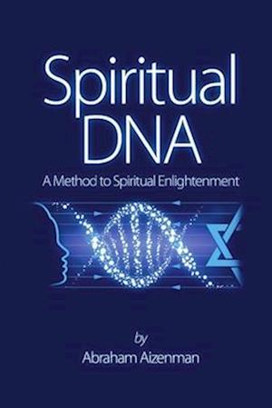 Spiritual DNA - A Method for Spiritual Enlightenment