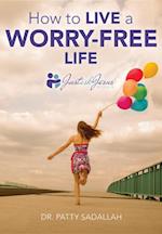 How to Live a Worry-Free Life