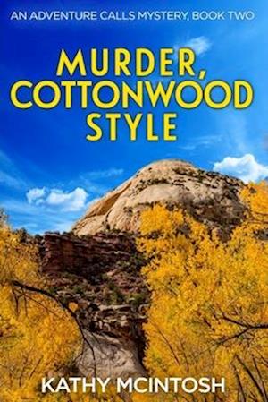 Murder, Cottonwood Style, An Adventure Calls Mystery, Book Two