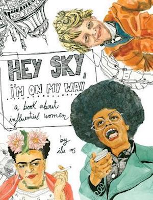 Hey Sky, I'm On My Way: A Book About Influential Women