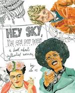 Hey Sky, I'm On My Way: A Book About Influential Women 