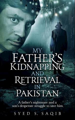 My Father's Kidnapping and Retrieval in Pakistan