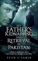 My Father's Kidnapping and Retrieval in Pakistan