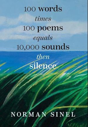 100 words time 100 poems equals 10,000 sounds then silence