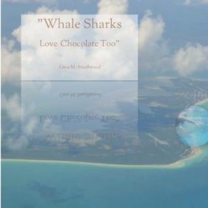 Whale Sharks Love Chocolate Too