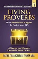 Distinguished Wisdom Presents . . . "Living Proverbs"-Vol.1 : Over 500 Wisdom Nuggets To Enrich Your Life