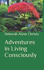 Adventures in Living Consciously