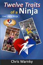 Twelve Traits of a Ninja: Live Like a Ninja 