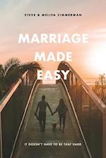 Marriage Made Easy: It Doesn't Have to be That Hard 