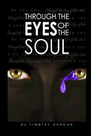 Through the Eyes of the Soul...