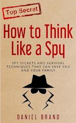 How To Think Like A Spy