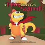 A T Rex Can't Get Scared!
