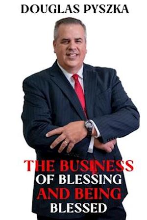 The Business of Blessing and Being Blessed